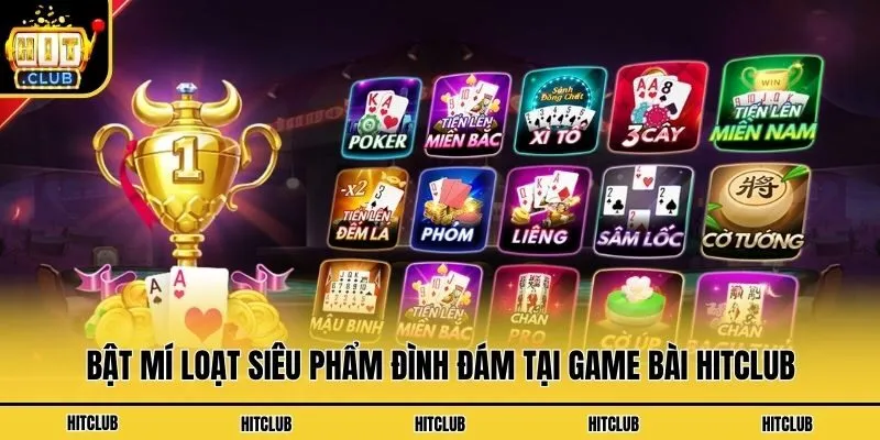 Bật mí loạt siêu phẩm đình đám tại game bài Hitclub