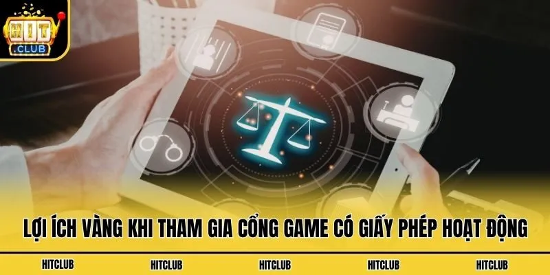 Lợi ích vàng khi tham gia cổng game có giấy phép hoạt động