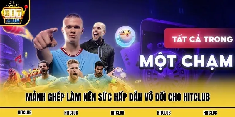 Hitclub | Link Tải App Cổng Game Bài Hit Club Mới Nhất 2026 Mảnh ghép làm nên sức hấp dẫn vô đối cho Hitclub
