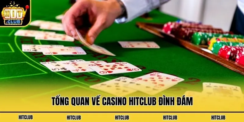 Tổng quan về casino Hitclub đình đám